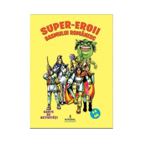 Super-eroii basmului romanesc - Costel Postolache, editura Integral. Carte pentru copii