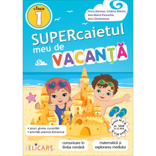 Supercaietul meu de vacanta pentru clasa I. Comunicare in limba romana. Matematica si explorarea mediului - Cristina Martin, Elicart, Auxiliare Clasa 1