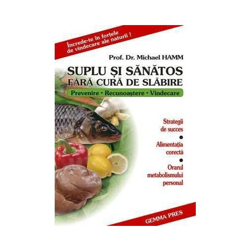 Suplu si sanatos fara cura de slabire - Michael Hamm