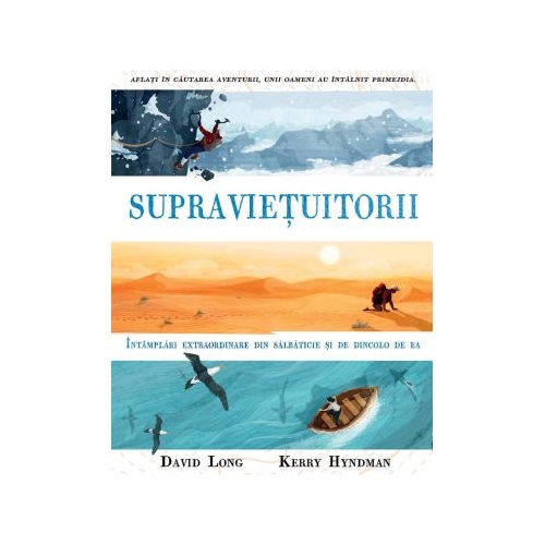 Supravietuitorii. Intamplari extraordinare din salbaticie si de dincolo de ea - David Long