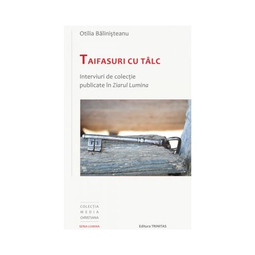 Taifasuri cu talc. Interviuri de colectie publicate in Ziarul Lumina - Otilia Balinisteanu