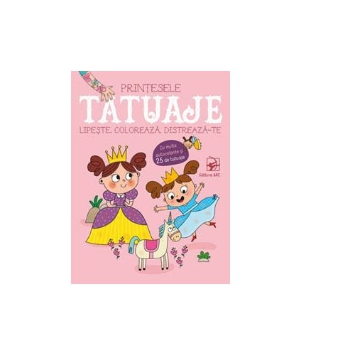Tatuaje. Printesele. Lipește, coloreaza, distreaza-te