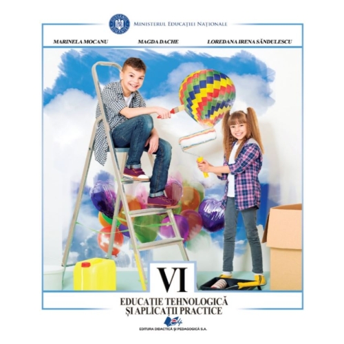 Educatie tehnologica si aplicatii practice, manual pentru clasa a VI-a - Marinela Mocanu, editura Didactica si Pedagogica