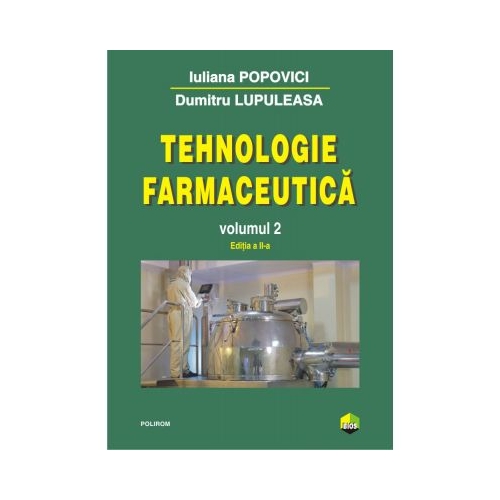 Tehnologie farmaceutica Volumul II - Iuliana Popovici