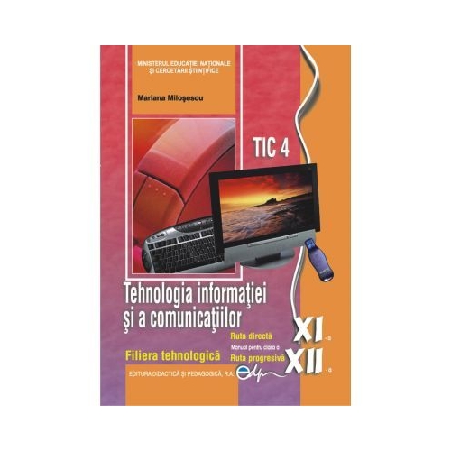 Tehnologia informatiei si a comunicatiilor clasele XI-XII - Mariana Milosescu, editura Didactica si Pedagogica