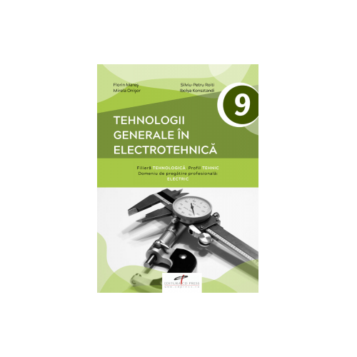 Tehnologii generale in electrotehnica. Manual pentru clasa a IX-a - Florin Mares