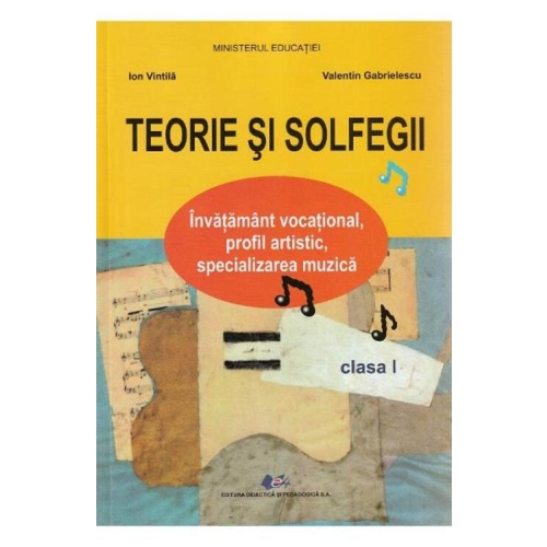 Manual pentru clasa I-a Teorie si Solfegii - Ion Vintila, editura Didactica si Pedagogica
