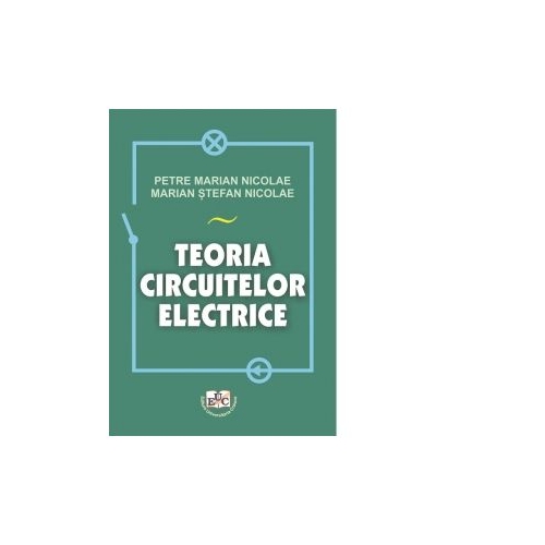Teoria circuitelor electrice - Petre-Marian Nicolae, Marian-Stefan Nicolae
