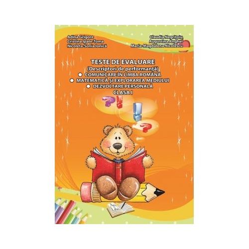 Teste de evaluare - clasa I. Comunicare in limba romana, Matematica si explorarea mediului, Dezvoltare personala, editura Ars Libri