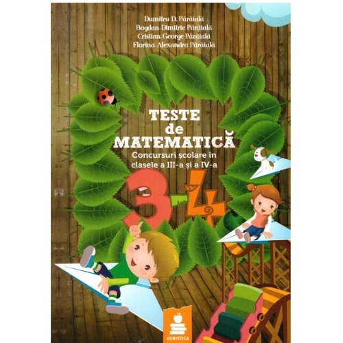 Teste matematica clasele III-IV. Concursuri scolare in clasele a III-a si a IV-a Set Semestrul I + Semestrul II Clasa 4 Euristica grupdzc
