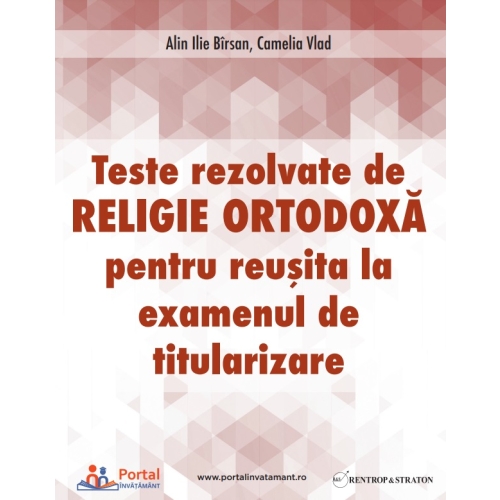 Teste rezolvate de Religie Ortodoxa pentru examenul de Titularizare - Camelia Vlad Ilie Alin Birsan