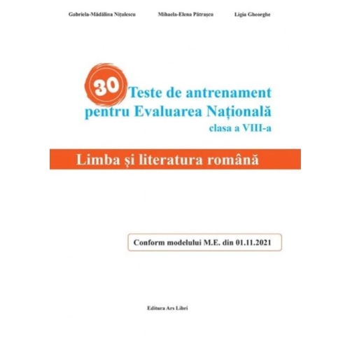 30 Teste de antrenament pentru Evaluarea Nationala. Limba si literatura romana clasa a 8-a - Gabriela-Madalina Nitulescu, Mihaela-Elena Patrascu