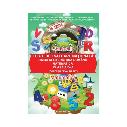 Teste de evaluare nationala clasa a 4-a. Limba romana si Matematica - Adina Grigore