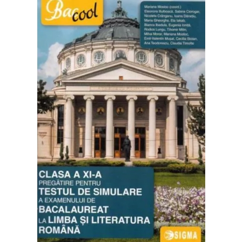 Pregatire pentru testul de simulare a examenului de Bacalaureat 2017 la Limba si literatura romana din clasa a XI-a - Mariana Mostoc, Ed. Sigma, Auxiliare Limba romana Clasa 11