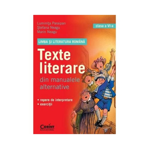 Limba si literatura romana. Texte literare din manualele alternative clasa a VI-a - Stefana Neagu