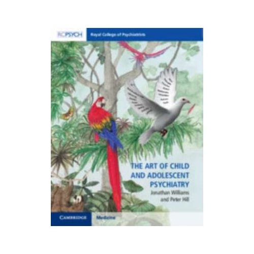 The Art of Child and Adolescent Psychiatry - Jonathan Williams, Peter Hill