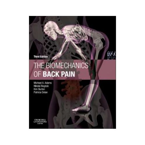 The Biomechanics of Back Pain - Michael A. Adams, Nikolai Bogduk, Kim Burton, Patricia Dolan