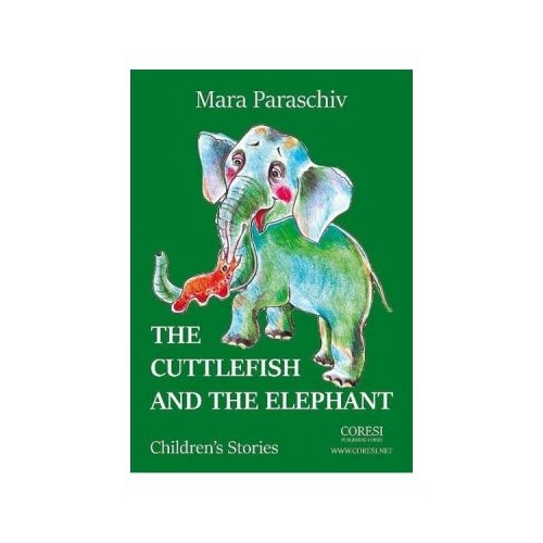 The Cuttlefish and the Elephant - Mara Paraschiv, editura Coresi. Carte pentru copii