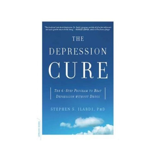 The Depression Cure: The 6-Step Program to Beat Depression without Drugs - Stephen S. Ilardi