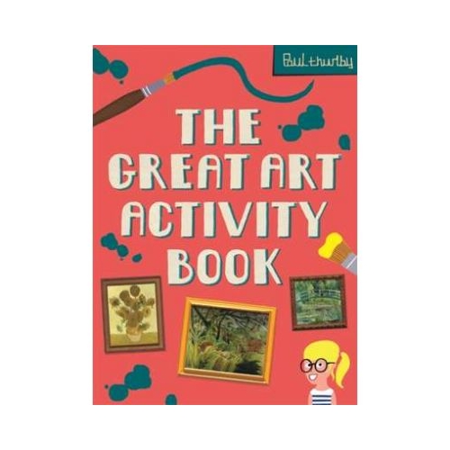 The Great Art Activity Book - Paul Thurlby