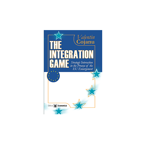 The Integration Game. Statistic Interaction in the Process of the Enlargement - Valentin Cojanu