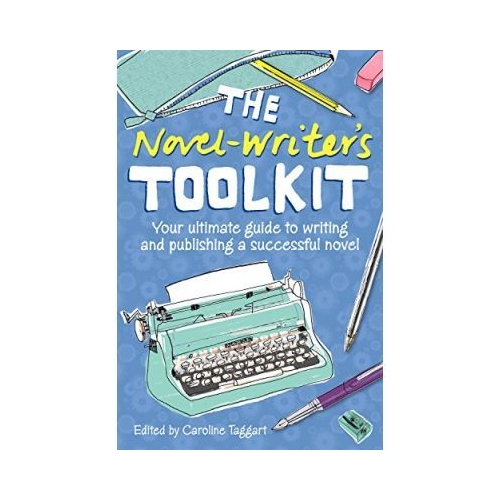 The Novel-writer's Toolkit - Caroline Taggart