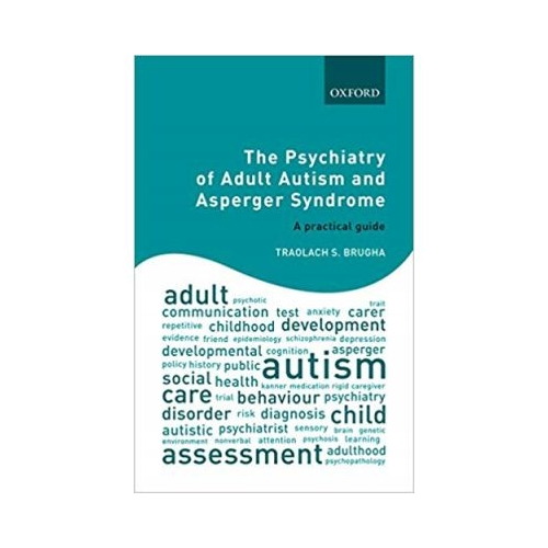 The Psychiatry of Adult Autism and Asperger Syndrome: A practical guide - Traolach S. Brugha
