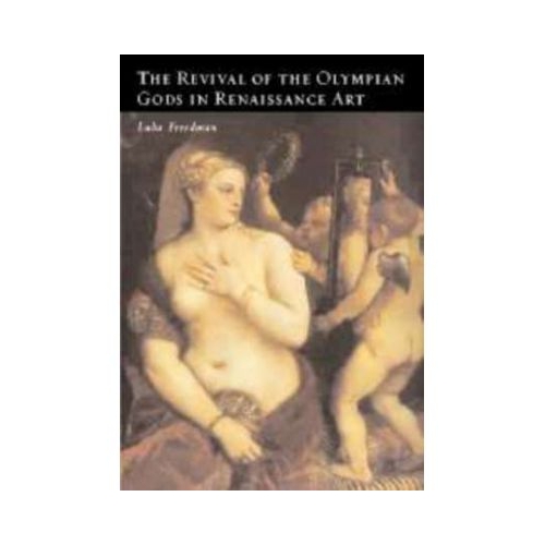The Revival of the Olympian Gods in Renaissance Art - Luba Freedman