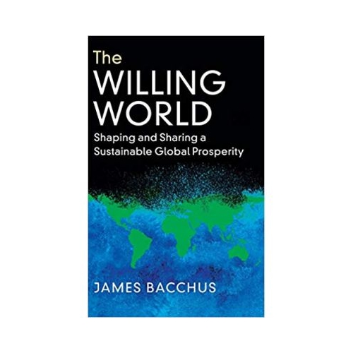 The Willing World: Shaping and Sharing a Sustainable Global Prosperity - James Bacchus