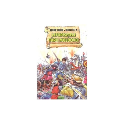 Letopisetele Tarii Moldovei - Grigore Ureche