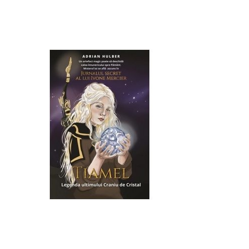 Tiamel. Legenda ultimului Craniu de Cristal - Adrian Hulber