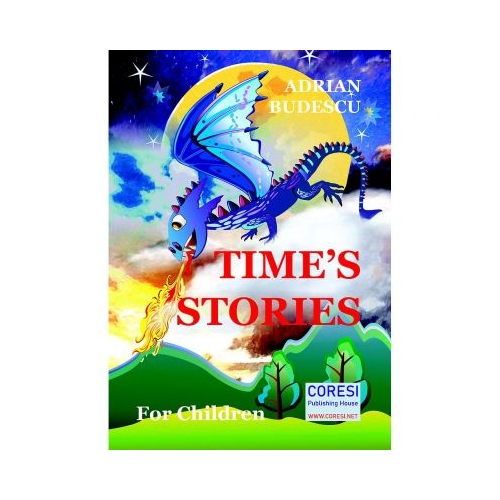 Time's Stories. For Children - Adrian Budescu, editura Coresi. Carte pentru copii