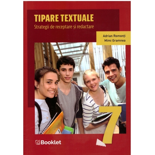 Tipare textuale. Strategii de receptare si redactare. Clasa a VII-a - Adrian Romonti, editura Booklet
