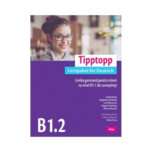 Tipptopp B1. 2 Limba germana pentru tineri cu nivel B1. 1 de cunostinte - Friederike Jin, Magdalena Michalak, Lutz Rohrmann, Dagmar Giersberg, Dieter Maenner, Silvia Florea