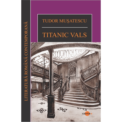 Titanic vals - Tudor Musatescu, editura Cartex
