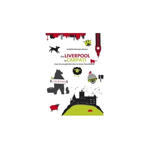 Din Liverpool in Carpati - Arabella McIntyre-Brown