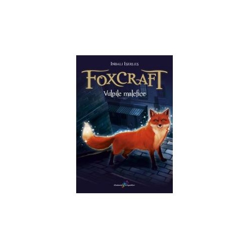 Foxcraft. Vulpile malefice. Cartea I - Inbali Iserles, editura All