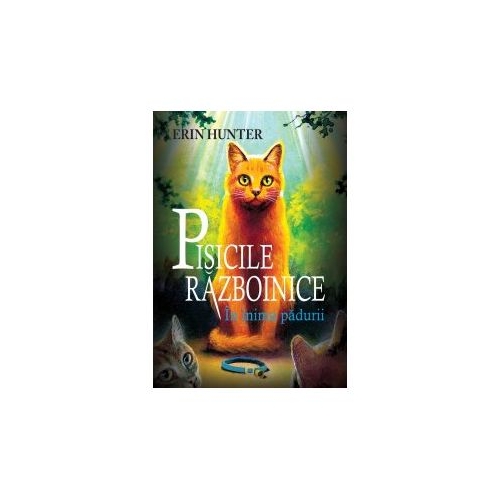 Pisicile razboinice. In inima padurii Cartea I - Erin Hunter, editura All
