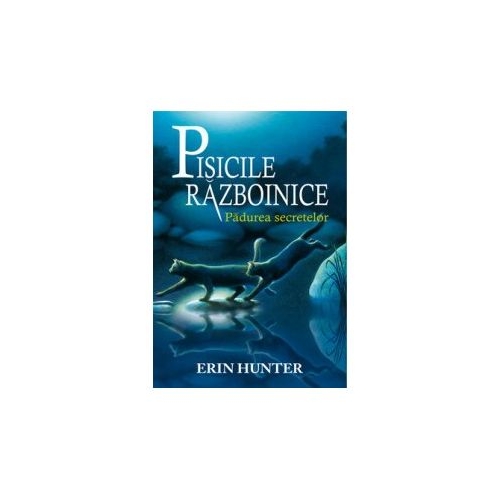 Pisicile razboinice. Padurea secretelor Cartea a III-a - Erin Hunter, editura All