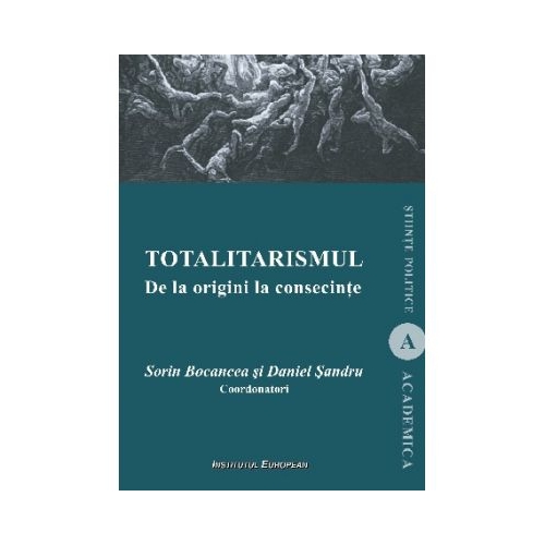 Totalitarismul. De la origini la consecinte - Cristian Bocancea, Daniel Sandru