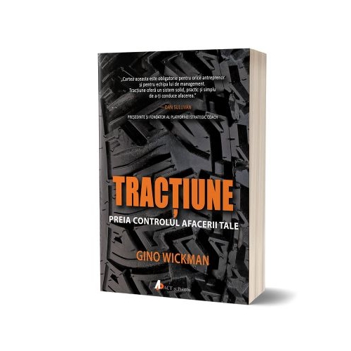 Tractiune. Preia controlul afacerii tale - Gino Wickman