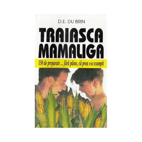 Traiasca mamaliga - D. E. du Brin
