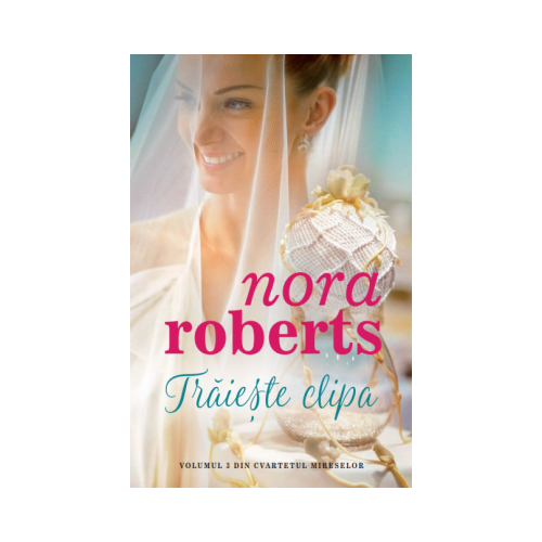 Traieste clipa - Nora Roberts