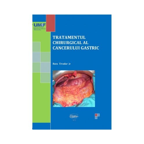 Tratamentul chirurgical al cancerului gastric. Alb-negru - Bara Tivadar jr