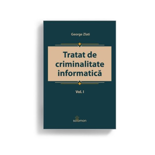 Tratat de criminalitate informatica. Volumul 1 - George Zlati