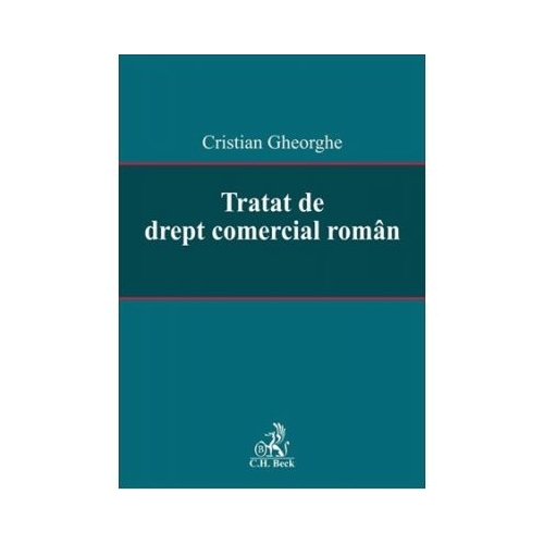 Tratat de drept comercial roman - Cristian Gheorghe