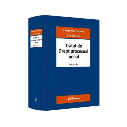 Tratat de Drept procesual penal. Editia a 4-a - Grigore Gr. Theodoru, Ioan-Paul Chis