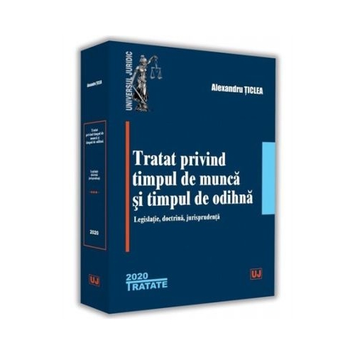 Tratat privind timpul de munca si timpul de odihna - Alexandru Ticlea