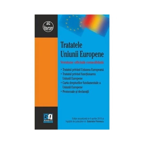 Tratatele Uniunii Europene. Versiune oficiala consolidata - Gabriela Florescu