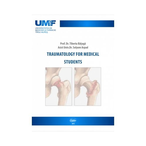 Traumatology for medical students - Tiberiu Bataga